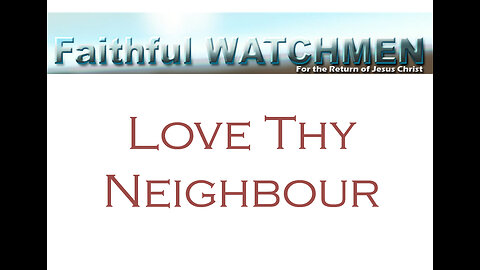 Faithful Watchmen Not Only Advice But a Commandment from Jesus to Love God and to Love Thy Neighbour