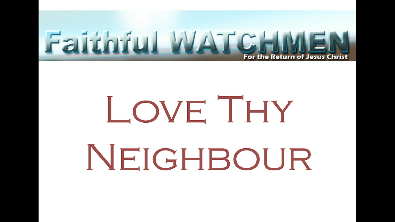 Faithful Watchmen Not Only Advice But a Commandment from Jesus to Love God and to Love Thy Neighbour
