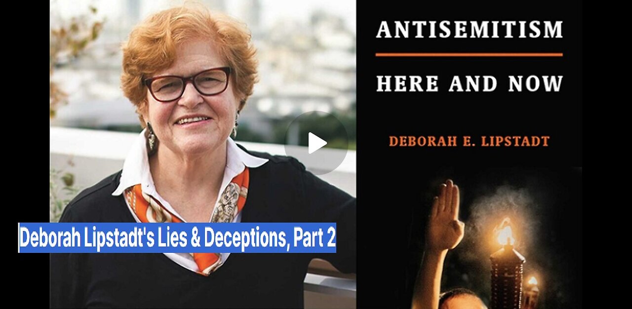 Deborah Lipstadt's Lies & Deceptions, Part 2