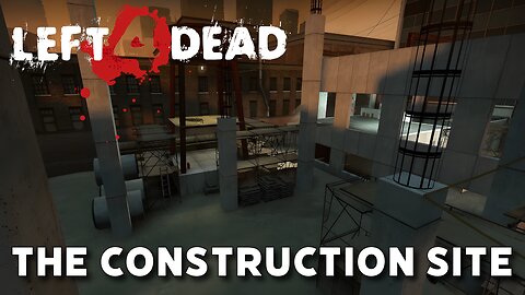 Left 4 Dead: Dead Air - The Construction Site (Chapter 3 Playthrough)