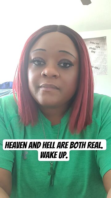 Heaven and Hell are both real. Wake up.