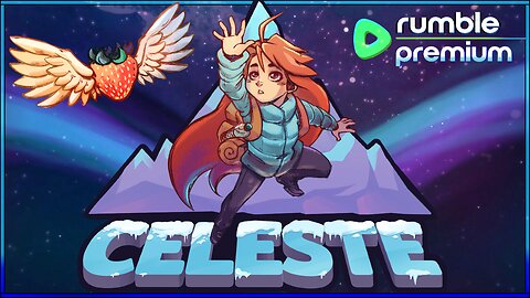 Celeste - First Playthrough | Rumble Premium