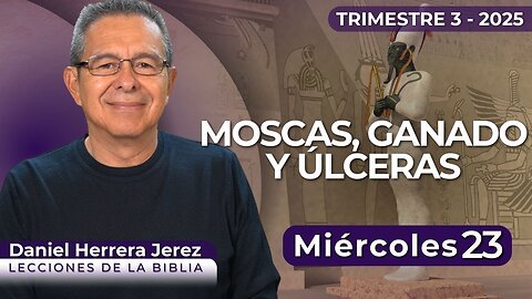 DANIEL HERRERA I LECCIÓN ESCUELA SABÁTICA I JULIO 23 2025