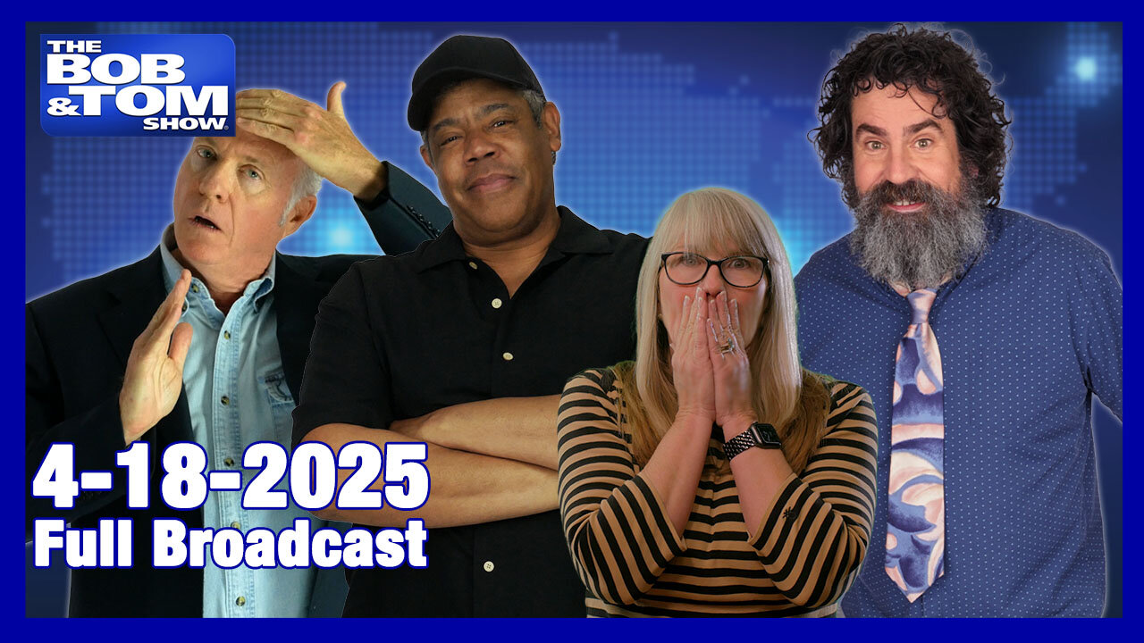 The Bob and Tom Show April 18, 2025