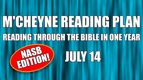 Day 195 - July 14 - Bible in a Year - NASB Edition