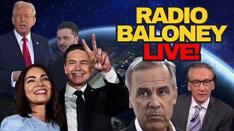 Radio Baloney Live! Poilievre Wins, Trump Ukraine Peace, Carney Fail, Bill Maher, Air Canada Strike