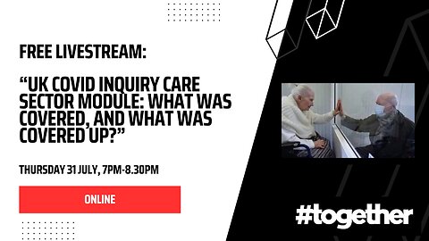 [RECORDING] UK Covid Inquiry Care Sector Module: What Was Covered, And Covered Up?