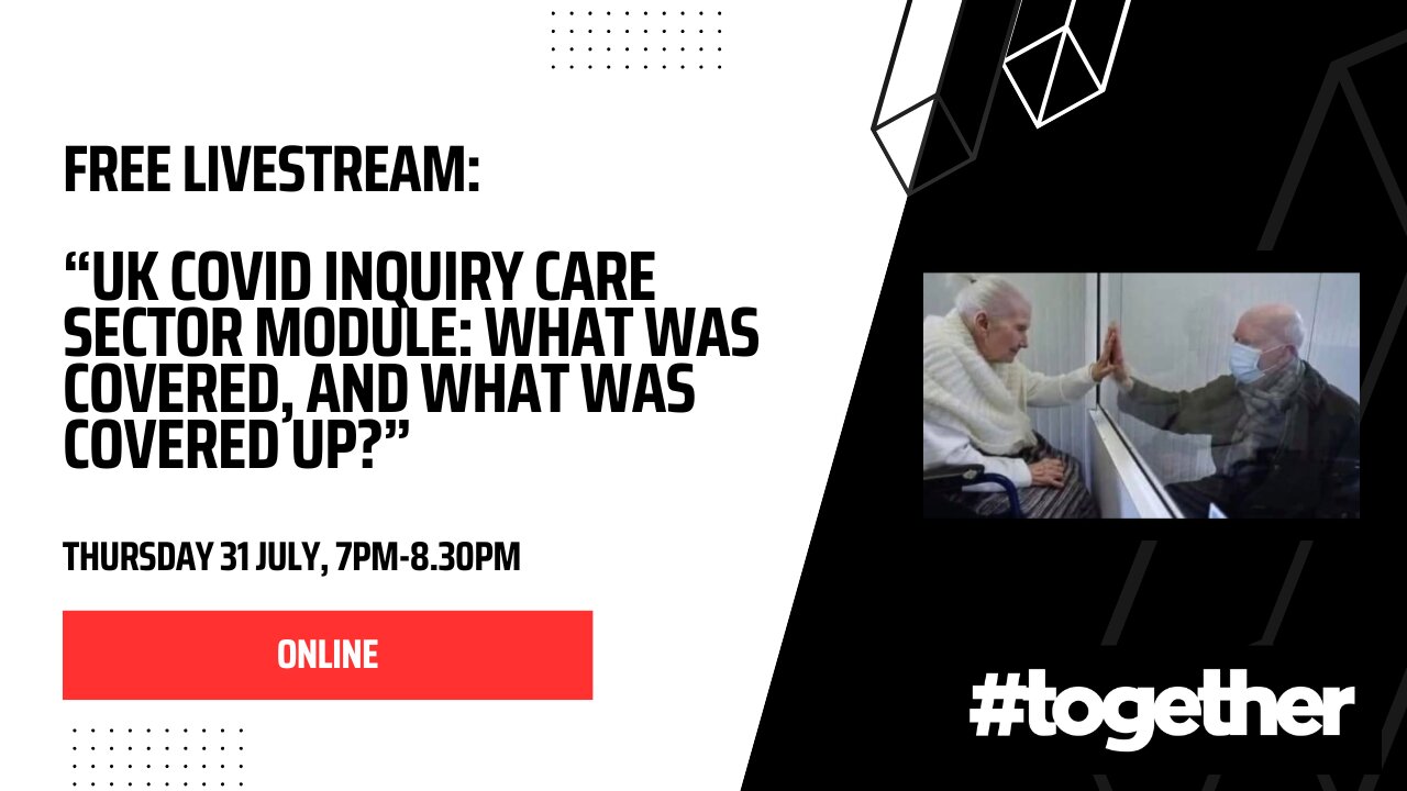 [RECORDING] UK Covid Inquiry Care Sector Module: What Was Covered, And Covered Up?