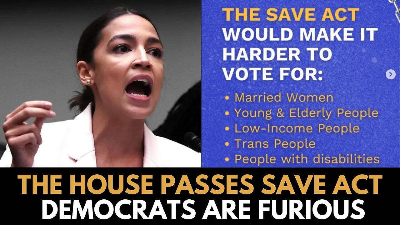 SAVE Act Passes Democrats are Furious