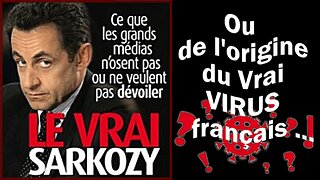 Nicolas SARKOZY ou de l'origine du Vrai Virus français à nos jours ...