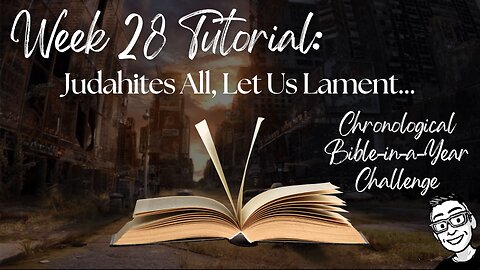 Week 28 Tutorial: Judahites All, Let Us Lament (Habakkuk; Lamentations; Jeremiah 39–45, 50–52)