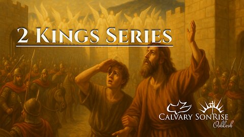 Verse-by-Verse Through 2 Kings – Chapter 4:38 - 5 | Calvary SonRise