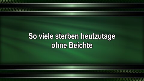 So viele sterben heutzutage ohne Beichte