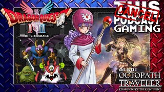 DRAGON QUEST II HD-2D REMAKE: By Hook By Crook or By Moonbrooke! - ALSO: OCTOPATH COTC! - CTP GAMING
