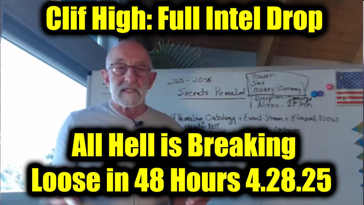 Clif High Full Intel Drop 4.28.25 - All Hell is Breaking Loose in 48 Hours!