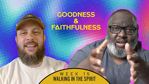How Developing Goodness and Faithfulness Can Change Your Life | Walking in the Spirit | Bible, Bros & Brew