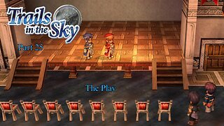 The Legend of Heroes Trails In The Sky Part 25 - The Play