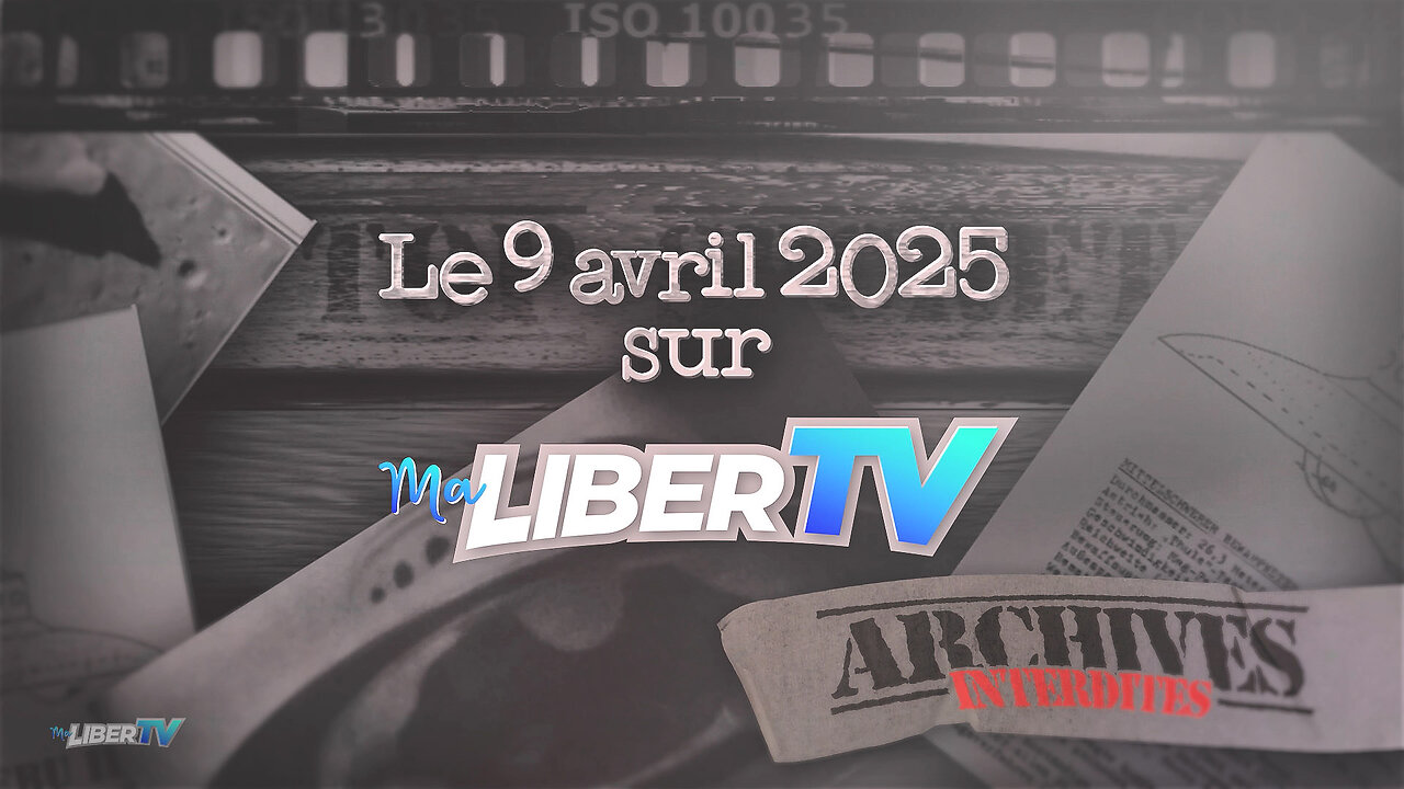 Les Archives Interdites | Le 9 avril sur malibertv.tv