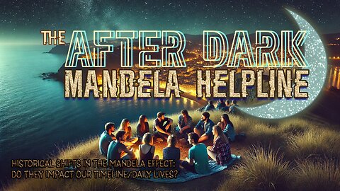 #MandelaEffects AFTER DARK COMMUNITY HELPLINE | Historical M.E.’s & Their Impact
