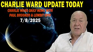 CHARLIE WARD UPDATE TODAY July 8: "CHARLIE WARD DAILY NEWS WITH PAUL BROOKER & LEMBIT OPIK"