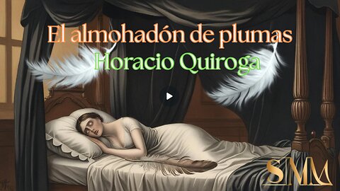 El almohadón de Plumas, Horacio Quiroga