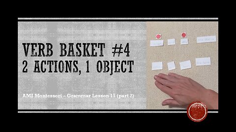 Verb Basket 4: Lesson 11.2 (2 Actions, 1 Object) + Function of Words Series +AMI Montessori Grammar