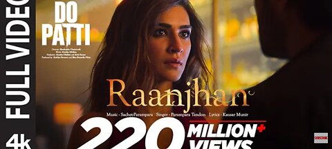 Full Video: Raanjhan |Do Patti |Kriti Sanon, Shaheer Sheikh| Parampara Tandon |Sachet-Parampara