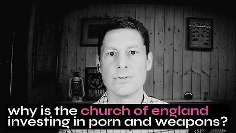 Why Is the Church of England Investing in Porn and Weapons? - UK Column