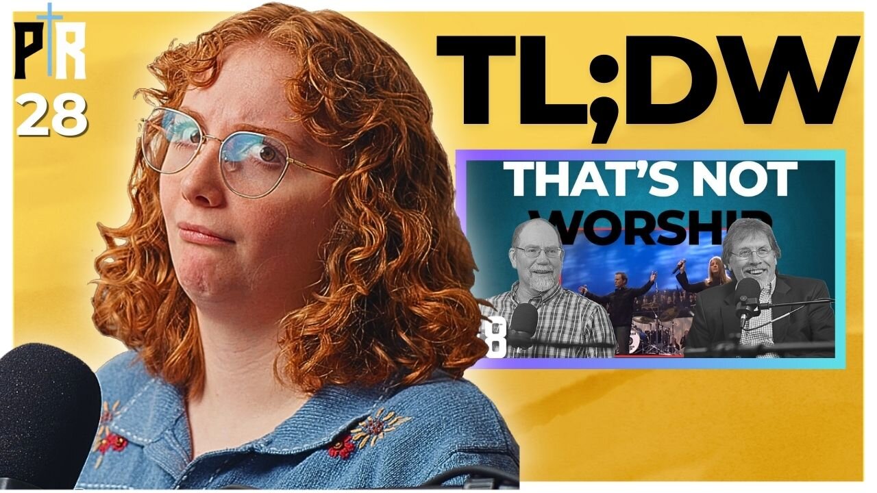 TL;DW - PR 28: Worship or Just Vibes?