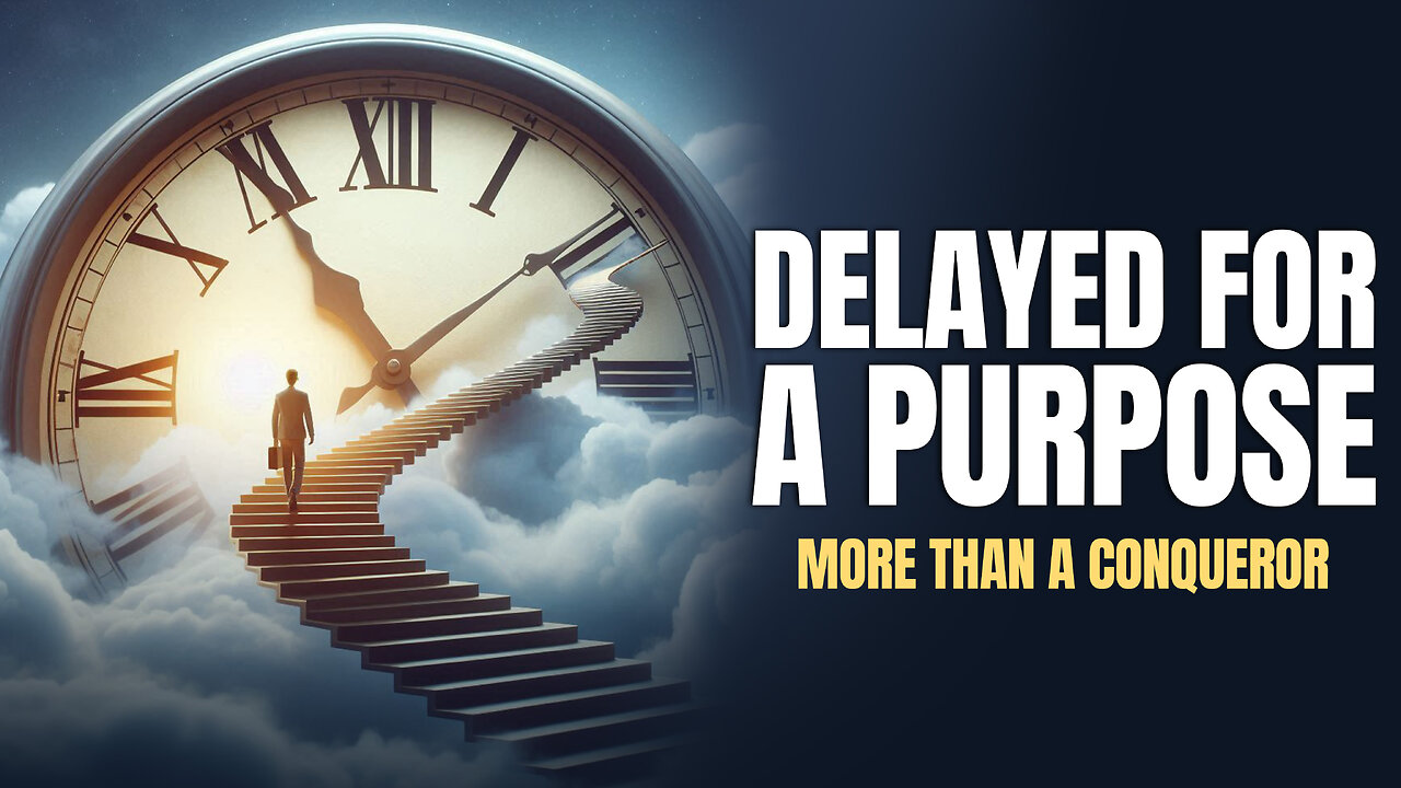 Delayed For a Purpose - Morning Prayer