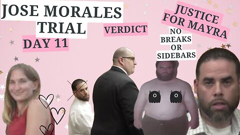 **VERDICT** Day 11 Full Jose Morales Trial -- Justice for Mayra