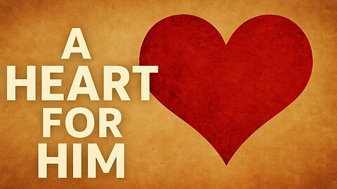 9/14/2025 Sunday Worship | A Heart for Him