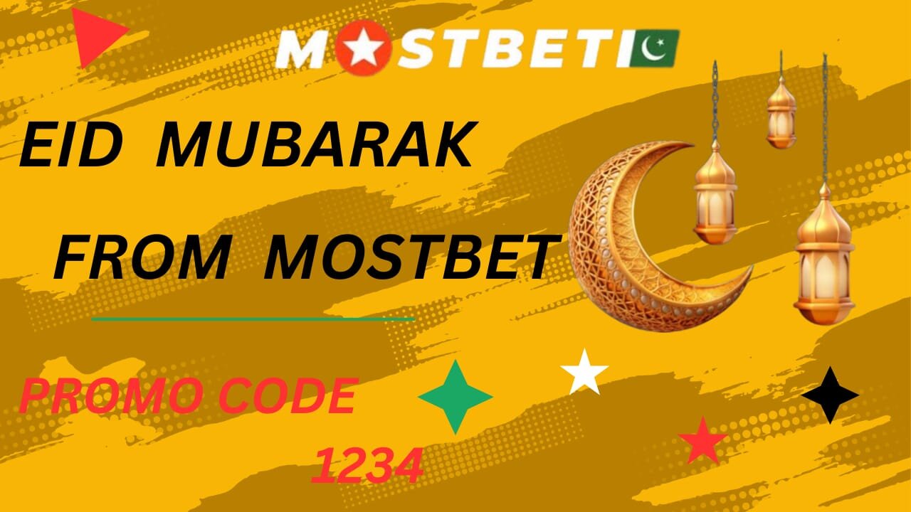 EID MUBARAK FROM MOSTBET |MOSTBET KE TARAF SE EID MUBAKAK