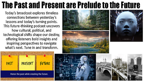 The Past and Present are Prelude to the Future