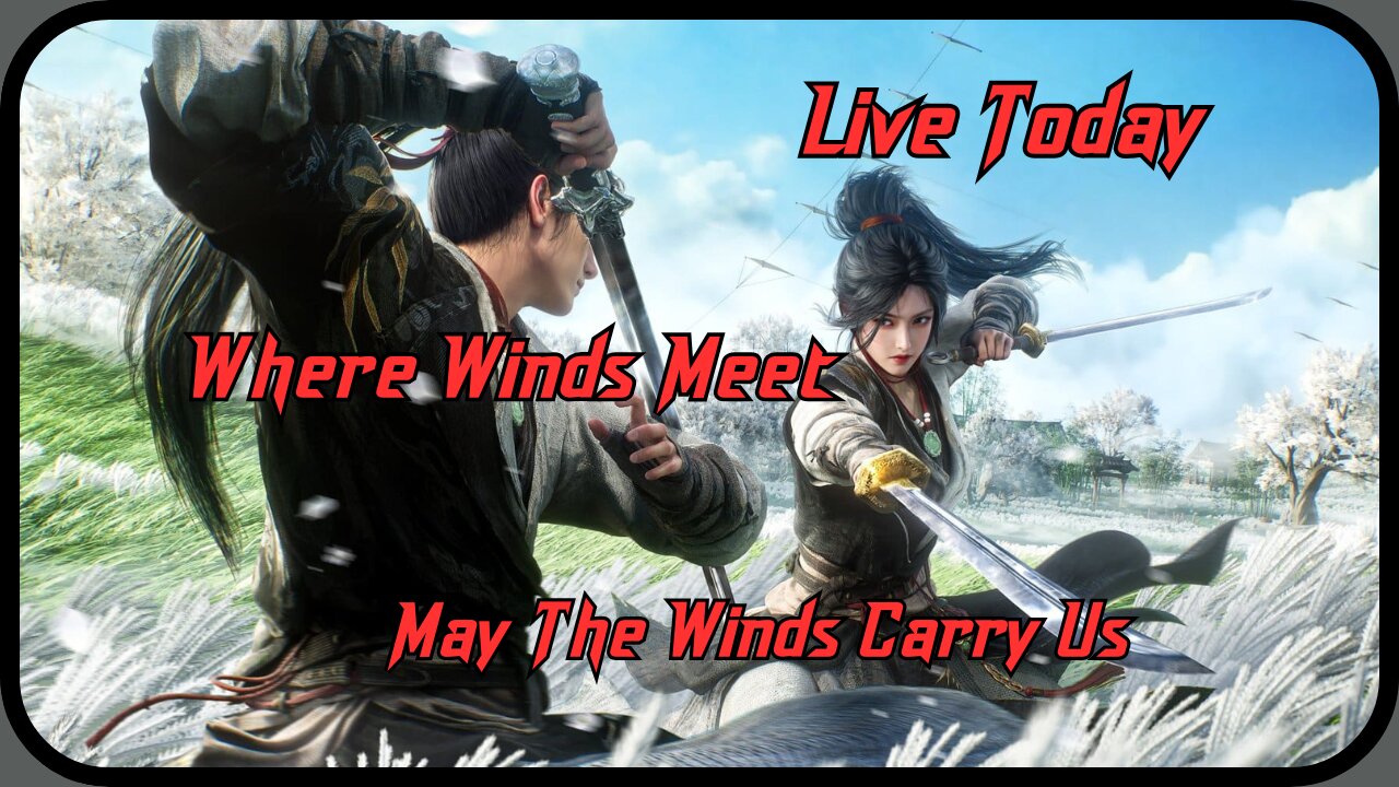 Live Today. Where Winds Meet. May The Winds Carry Us.