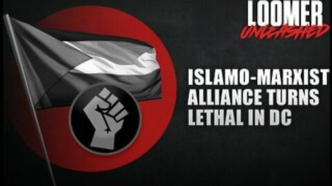 EP122: Islamo-Marxist Alliance Turns Lethal In DC