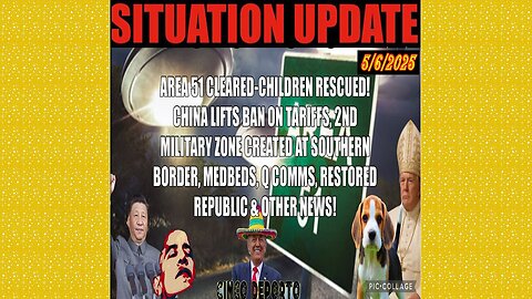 SITUATION UPDATE 5/6/25 - Area 51 Cleared - Children Rescued! China Lifts Ban On Tariffs, Q Comms