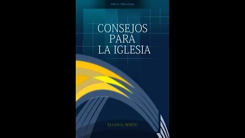 Consejos para la Iglesia | Libro audio de Elena G. White 1 OF 3. 🇪🇸