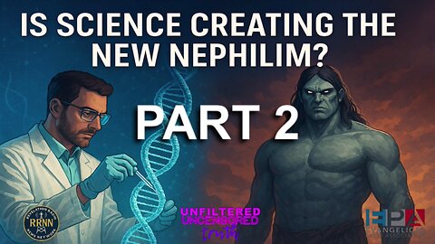 Is Science Creating The New Nephilim Part 2
