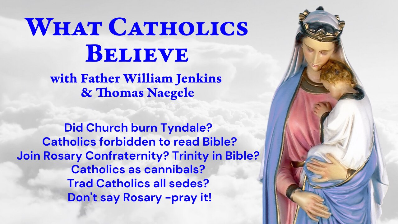 Burning Tyndale? Church vs Bible? Catholic cannibals? Trinity in Bible? All Trads sedes?
