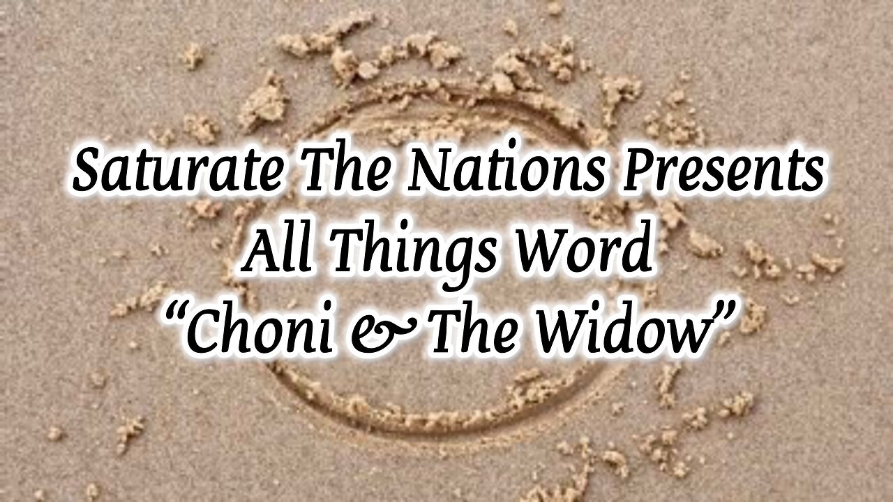 All Things Word: "Choni & The Widow."