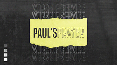 Paul’s Prayer - Worship Service - 7/13/25