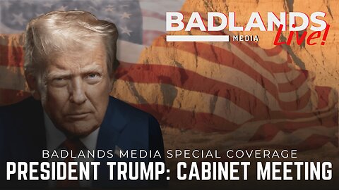 Badlands Media Special Coverage - President Trump's Cabinet Meeting