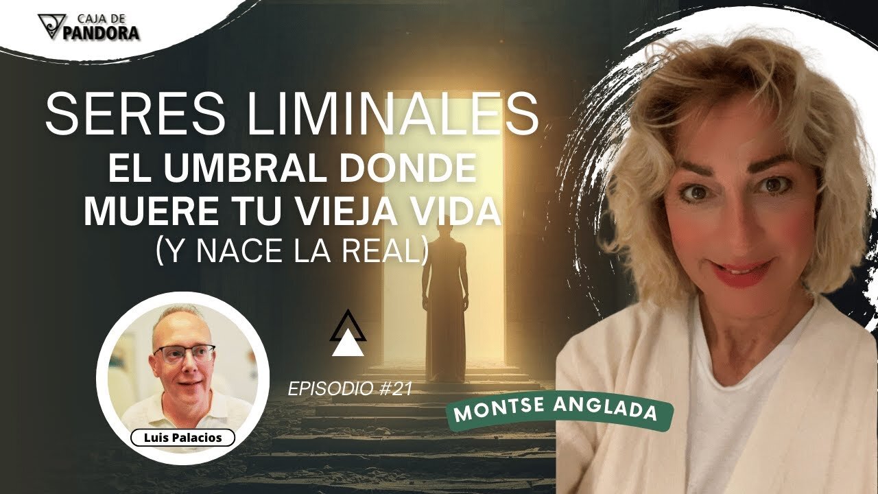 Seres liminales: el umbral donde muere tu vieja vida (y nace la real) con Montse Anglada