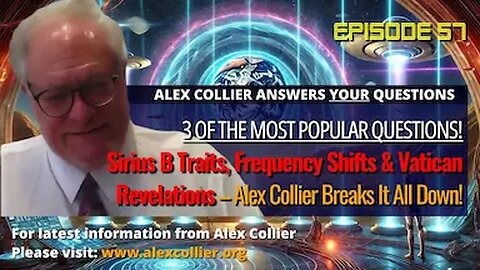 Sirius B Traits, Frequency Shifts & Vatican Revelations – Alex Collier Breaks It All Down!