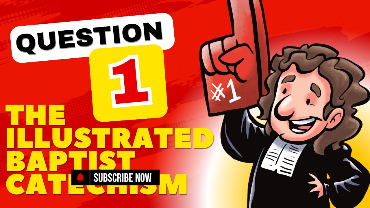Question 1 The Baptist Catechism