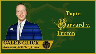 🟢 Harvard v. Trump: Does Harvard Have a Case? How You Can Help Trump; Clarifying the Law 🟢