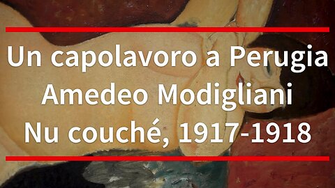 ‘Un capolavoro a Perugia’, Nu couché di Amedeo Modigliani