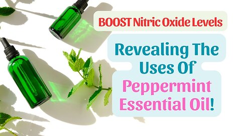 Unlock Your Body’s Nitric Oxide Power: The Peppermint Oil Secret