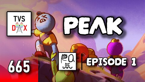 PEAK w/ Friends! Episode 1 (The Variety Show DX #665)